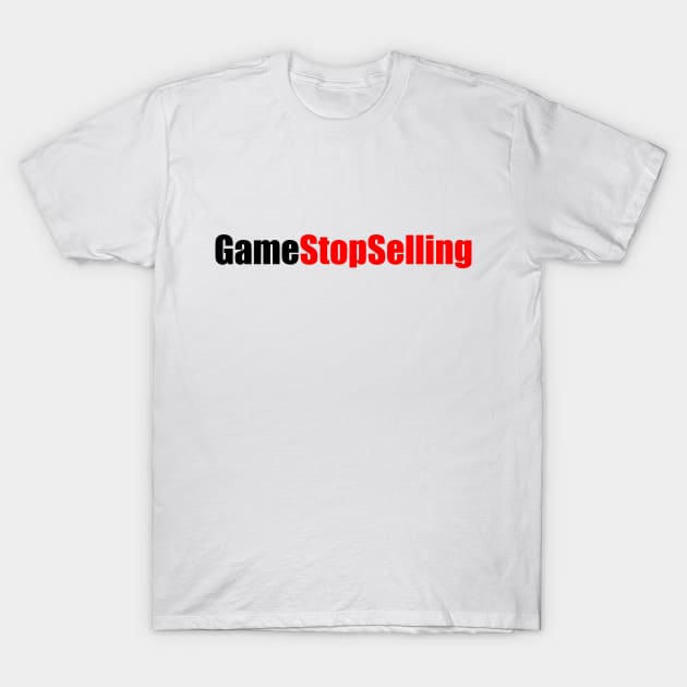 GameStopSelling T-Shirt by Printadorable